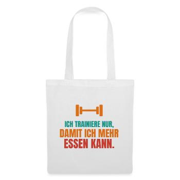 Ich trainiere nur, damit ich mehr essen kann - Stoffbeutel - Weiß - Vorne