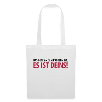 Gut, das Problem ist Deins Aufgabe Herausforderung - Stoffbeutel - Weiß - Vorne
