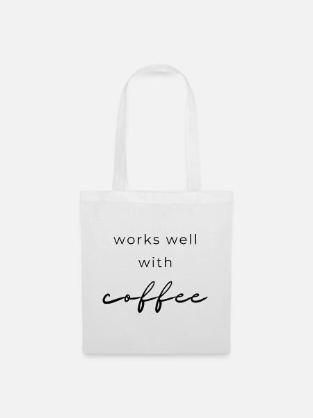 Funktioniert gut mit Kaffee - Stoffbeutel - Weiß
