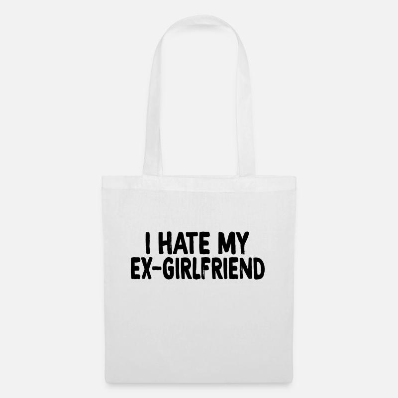 I Hate My Ex Girlfriend Funny Ex GF - Stoffbeutel - Weiß