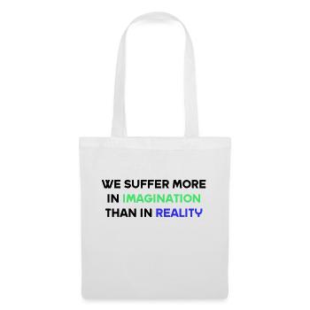 We suffer more in imagination than in reality - Tote Bag - white - Front