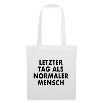 LETZTER_TAG_ALS_NORMALER_MENSCH - Tote Bag - white - Front