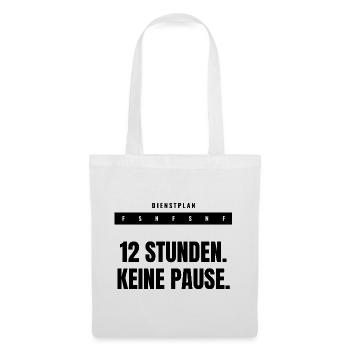 12 Stunden. Keine Pause. — Schichtdienst - Stoffbeutel - Weiß - Vorne
