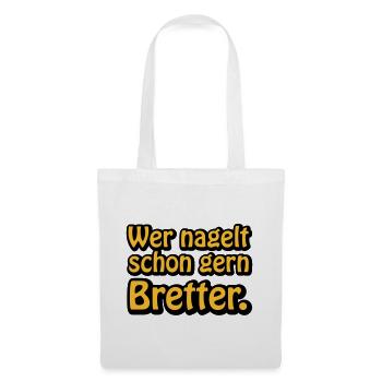 Wer nagelt schon gern Bretter - Stoffbeutel - Weiß - Vorne
