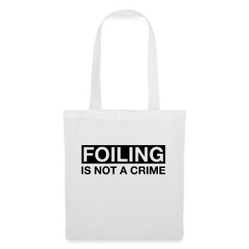 Foiling is not a Crime - Stoffbeutel - Weiß - Vorne