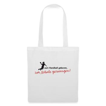 Zum Handball geboren, zur Schule gezwungen! Sport - Stoffbeutel - Weiß - Vorne