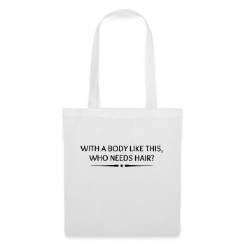 Avec un corps comme celui-ci, qui a besoin de cheveux ? - Sac en tissu - blanc - Devant