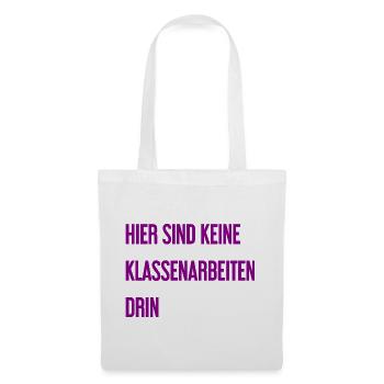Keine Klassenarbeiten hier drin! - Stoffbeutel - Weiß - Vorne