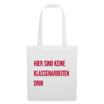 Keine Klassenarbeiten hier drin! - Stoffbeutel - Weiß - Vorne