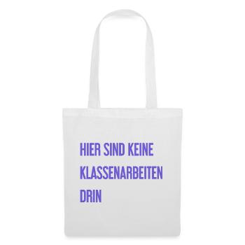 Keine Klassenarbeiten hier drin! - Stoffbeutel - Weiß - Vorne