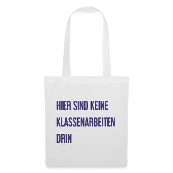 Keine Klassenarbeiten hier drin! - Stoffbeutel - Weiß - Vorne