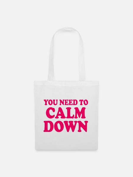 You need to calm down - Stoffbeutel - Weiß