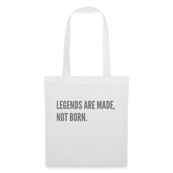 Legends are made, not born. - Tote Bag - white - Front