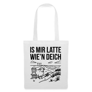 Mir Latte wie Deich Lustiger Norddeutsch Spruch - Stoffbeutel - Weiß - Vorne