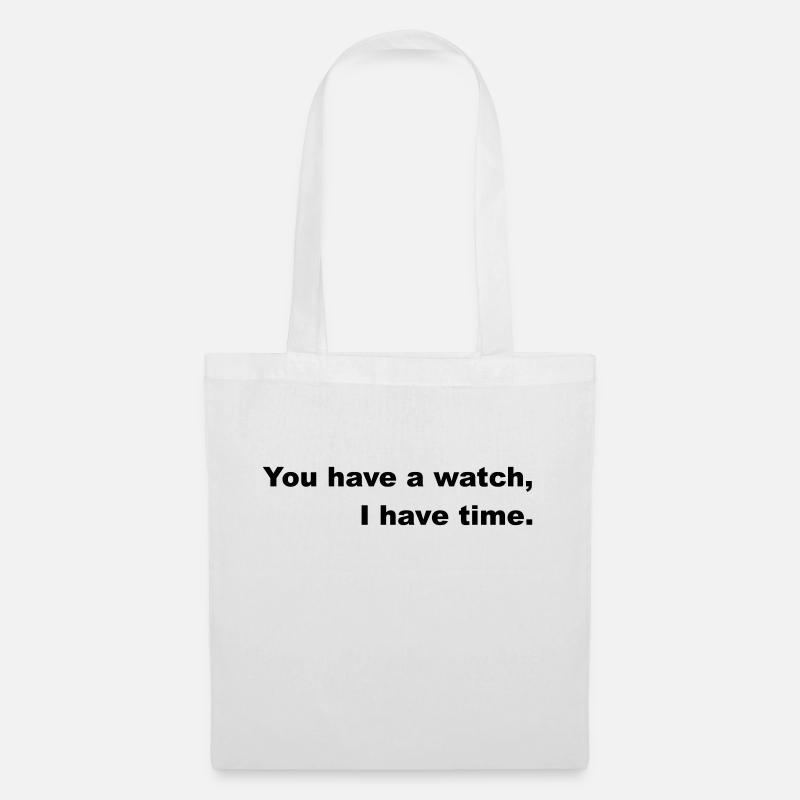 Have time or go by the clock. - Tote Bag - white