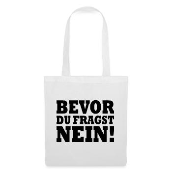 Bevor du fragst nein - Stoffbeutel - Weiß - Vorne