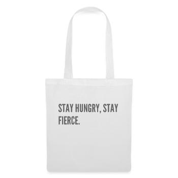 Stay hungry, stay fierce. - Tote Bag - white - Front