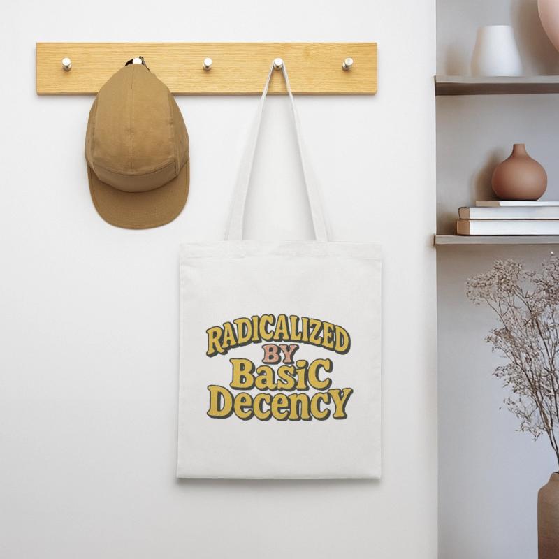 Radicalized by Basic Decency Tote Bag