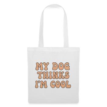 My Dog Thinks I’m Cool – Hunde Spruch - Stoffbeutel - Weiß - Vorne