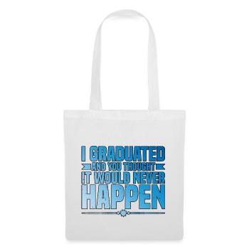 J’ai obtenu mon diplôme et vous pensiez que cela n’arriverait jamais3 - Sac en tissu - blanc - Devant