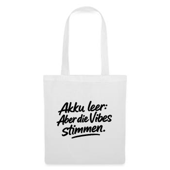 Akku leer: Aber die Vibes stimmen. - Stoffbeutel - Weiß - Vorne