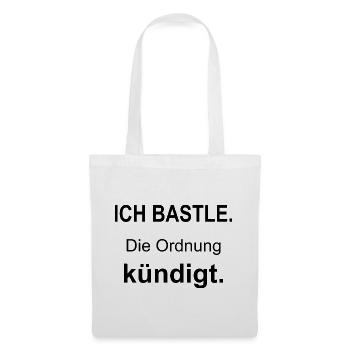 Ich bastle – Die Ordnung kündigt – schwarz - Stoffbeutel - Weiß - Vorne