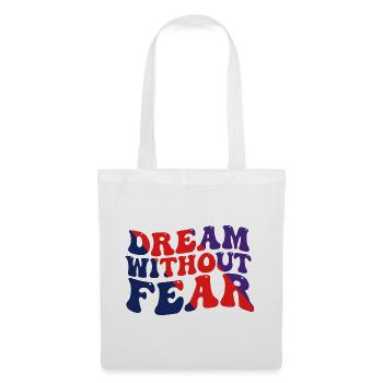 Dream Without Fear - Stoffbeutel - Weiß - Vorne