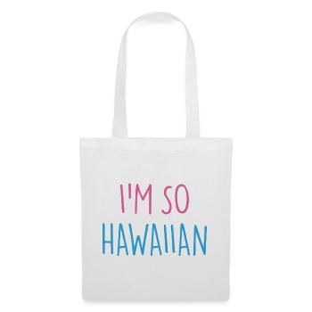 JE SUIS TELLEMENT HAWAÏEN - Sac en tissu - blanc - Devant