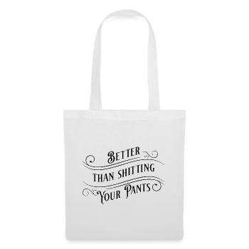 Better than shitting your pants! - Tote Bag - white - Front