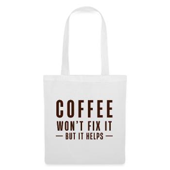 Coffee Won’t Fix It – But It Helps - Stoffbeutel - Weiß - Vorne