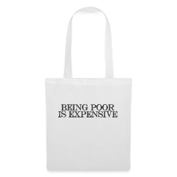 Being Poor Is Expensive - Stoffbeutel - Weiß - Vorne