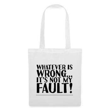 Whatever Is Wrong, It's Not My Fault! 2 - Tote Bag - white - Front