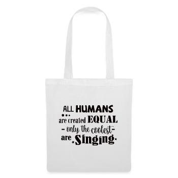 All Humans equal. Only the coolest are singing - Stoffbeutel - Weiß - Vorne