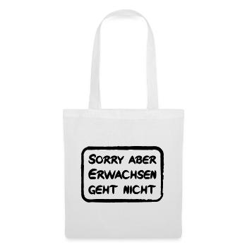 Sorry aber Erwachsen geht nicht - lustiger Spruch - Stoffbeutel - Weiß - Vorne