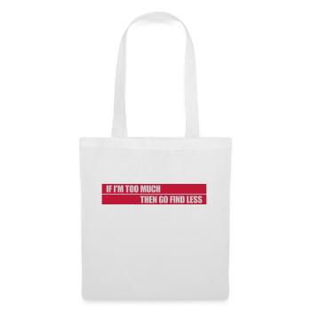 if im too much - Stoffbeutel - Weiß - Vorne