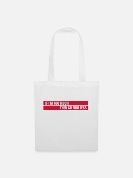 if im too much - Stoffbeutel - Weiß