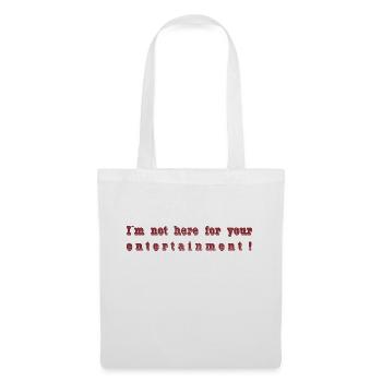 I ́m not here for your entertainment - Tote Bag - white - Front