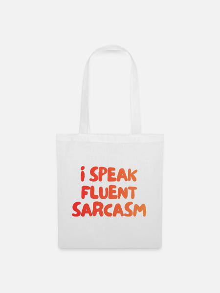 i speak fluent sarcasm - Stoffbeutel - Weiß