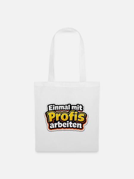 Einmal mit Profis arbeiten Katastrophe - Stoffbeutel - Weiß