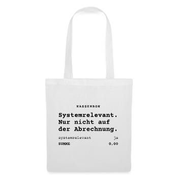 Systemrelevant. Nur nicht auf der Abrechnung. - Stoffbeutel - Weiß - Vorne