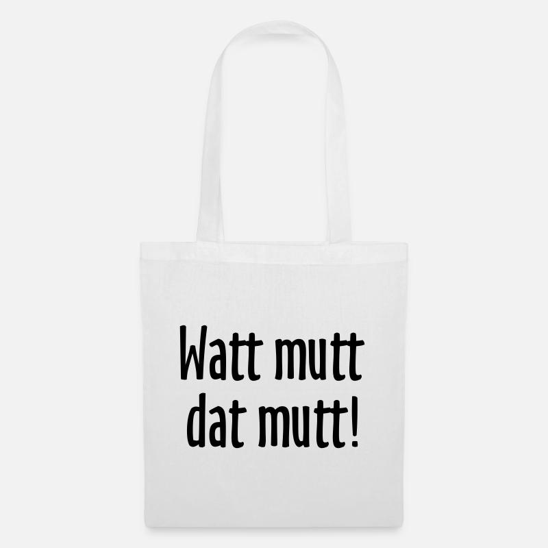 Watt mutt dat mutt! Norddeutsche Sprüche - Stoffbeutel - Weiß