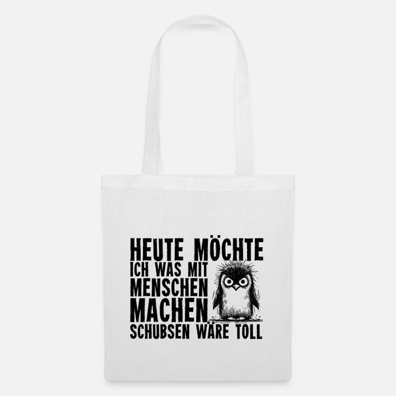 Heute Möchte Ich Was Mit Menschen Machen Schubsen - Stoffbeutel - Weiß