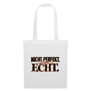 Nicht perfekt. Dafür echt. Geschenk Motivation - Stoffbeutel - Weiß - Vorne
