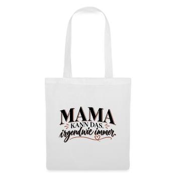 Mama kann das irgendwie immer – Mama Geschenk - Stoffbeutel - Weiß - Vorne