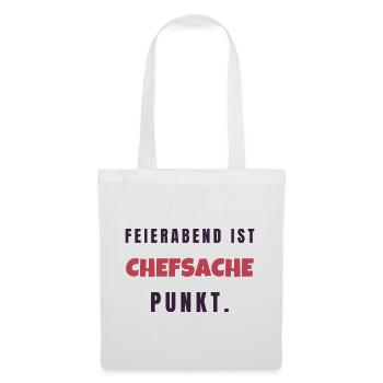 Feierabend Ist Chefsache Lustiger Spruch Geschenk - Stoffbeutel - Weiß - Vorne