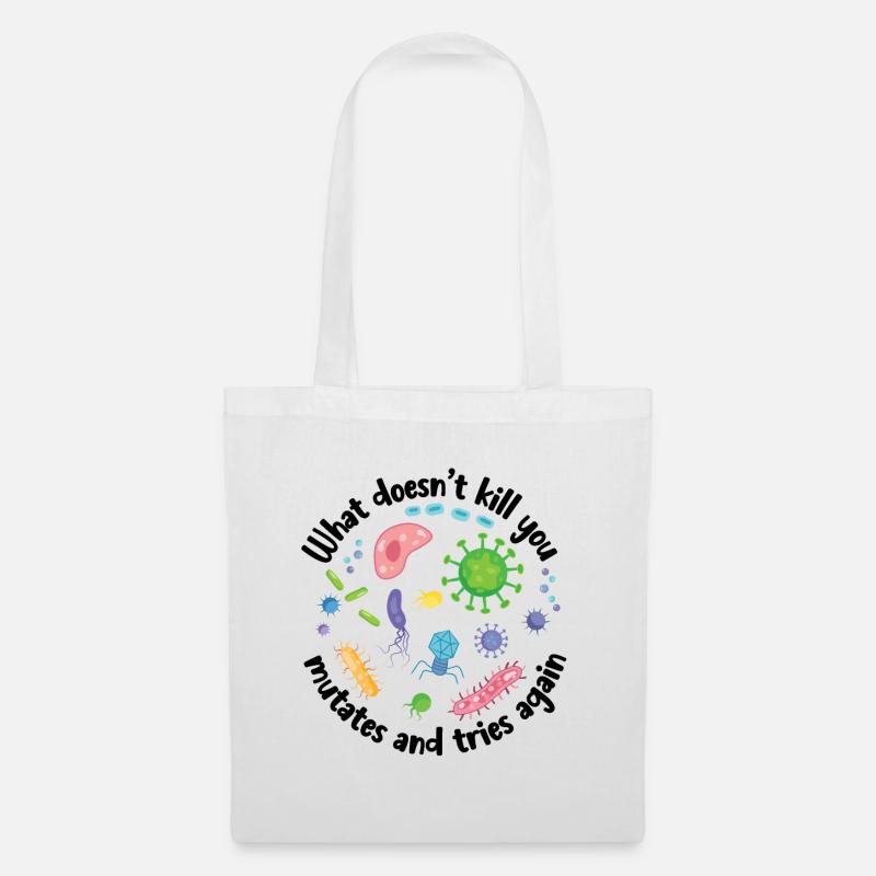 What Doesn't Kill You Mutates and Tries Again - Tote Bag - white