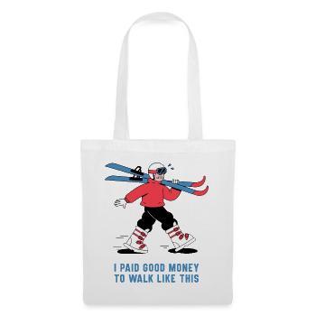 I Paid Good Money To Walk Like This – Ski Shirt - Stoffbeutel - Weiß - Vorne