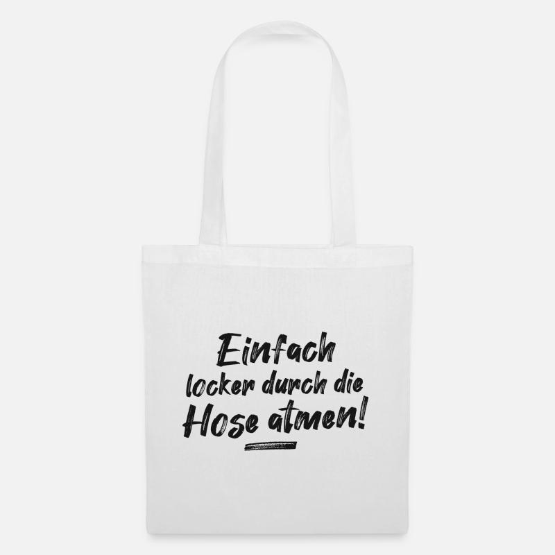 Locker durch die Hose atmen cooler Spruch - Stoffbeutel - Weiß