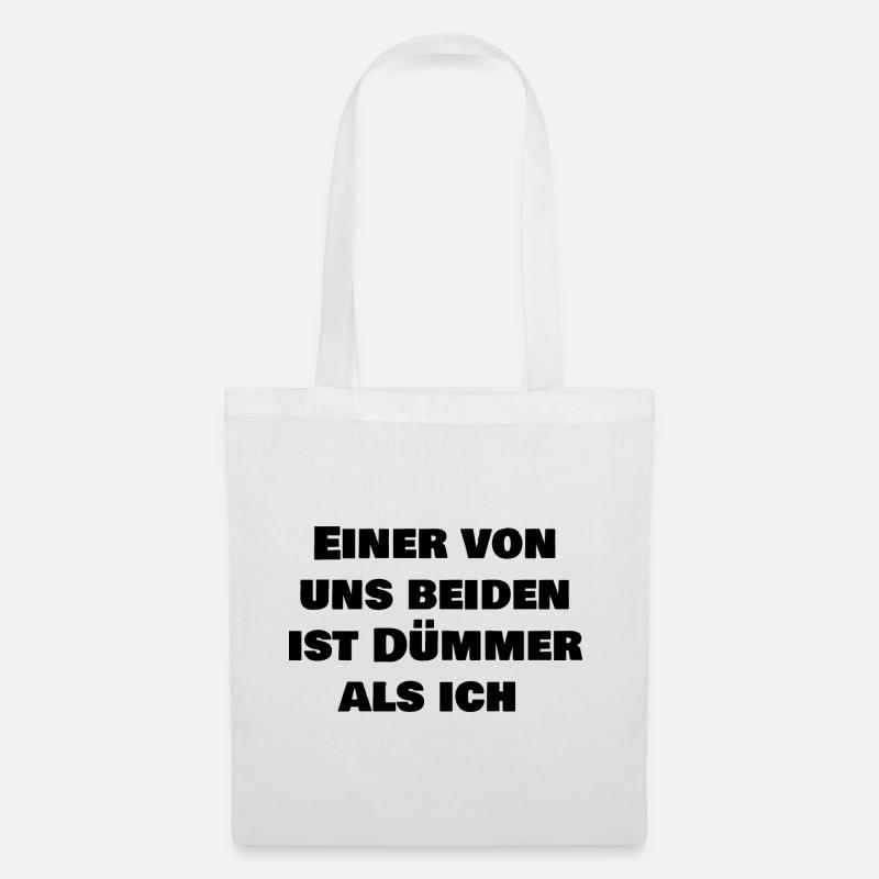 Einer von uns beiden ist dümmer als ich - Stoffbeutel - Weiß