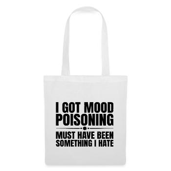 I Got Mood Poisoning, Must Been Something I Hate 3 - Tote Bag - white - Front